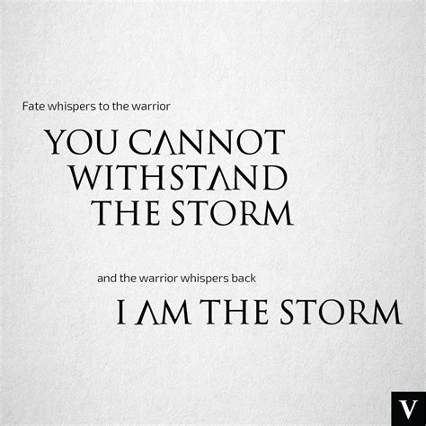 Fate Whispers To The Warrior You Cannot Withstand This Storm And