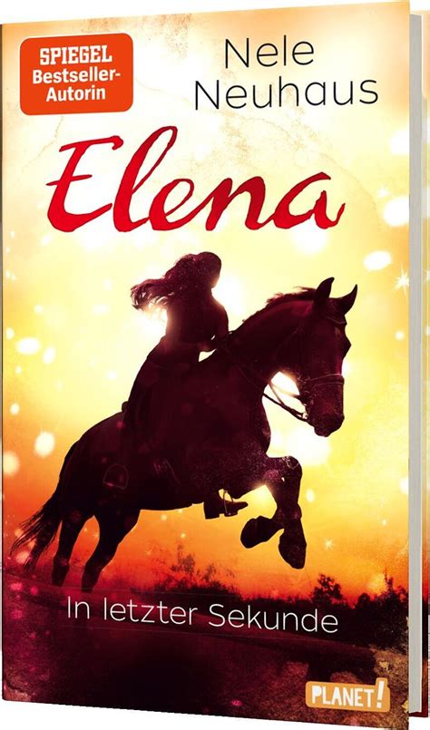 Elena Ein Leben Für Pferde 7 In Letzter Sekunde Nele Neuhaus Buch