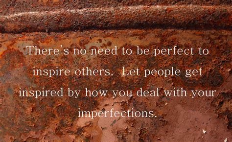 Theres No Need To Be Perfect To Inspire Others Let People Get