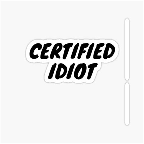 Certified Idiot Sticker For Sale By Sketchsabel Redbubble