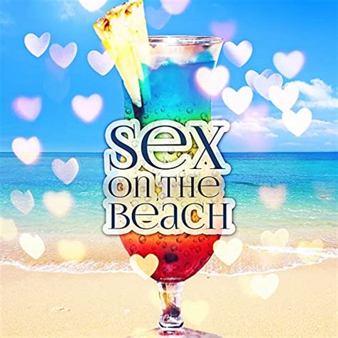 Sex On The Beach Summertime Beach Party Electronic Music Cool Summer Drinks