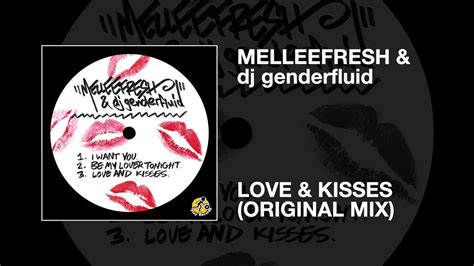 Melleefresh And Dj Genderfluid Love And Kisses Original Mix Youtube