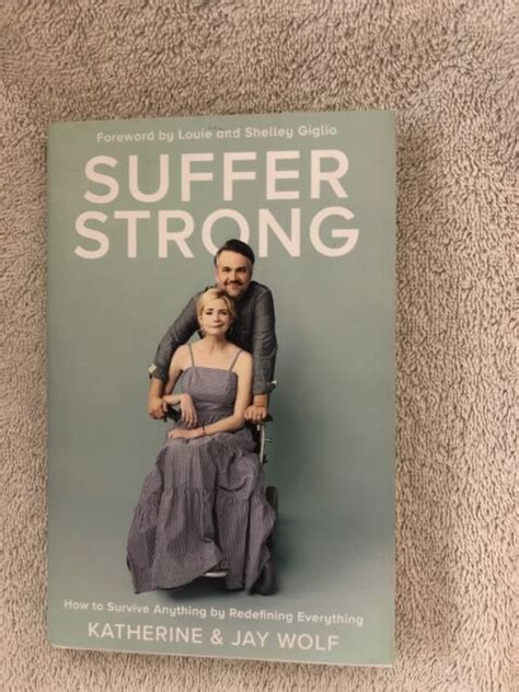 Suffer Strong How To Survive Anything By Redefining Everything By Jay Wolf And Katherine Wolf