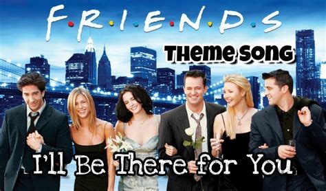 Friends Theme Song And Lyrics I Ll Be There For You