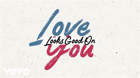 Chris Young Love Looks Good On You Official Lyric Video Chords