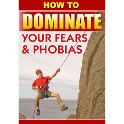 How To Dominate Your Fears And Phobias Pristine Safety And Security