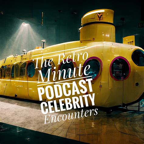 The Retro Minute Podcast Celebrity Encounters Podcast Series 2022