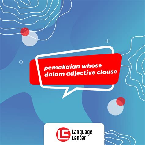 Ayo Belajar Pemakaian Whose Dalam Adjective Clause Kampung Inggris LC