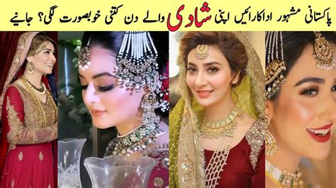 Pakistani Actress On Their Wedding Daypakistani Actress Wedding Looks