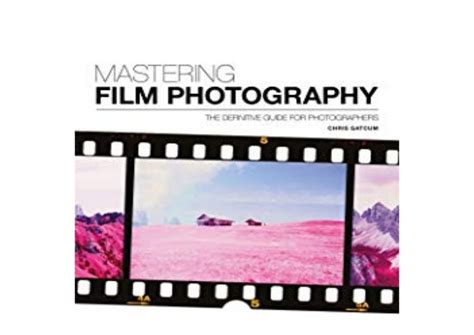~ Freeebook ~ Mastering Film Photography A Definitive Guide For Phot
