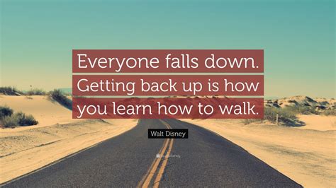 Walt Disney Quote Everyone Falls Down Getting Back Up Is How You