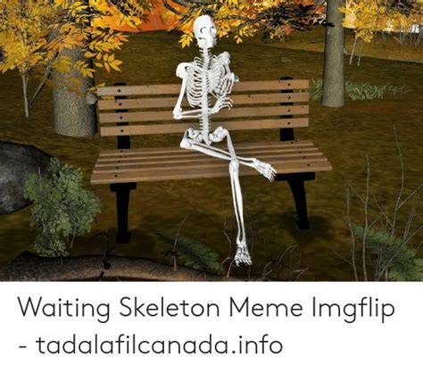 Waiting Skeleton Meme Imgflip Tadalafilcanadainfo Meme On Meme