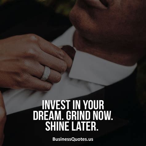 Business Quoteinvest In Your Dream Grind Now Shine Later