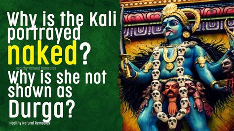 Why Is The Kali Portrayed Naked Why Is She Not Shown As Durga
