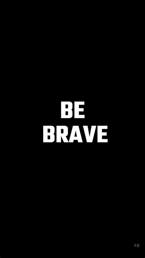 Best Black Background Quotes And Wallpaper Be Brave Motivational