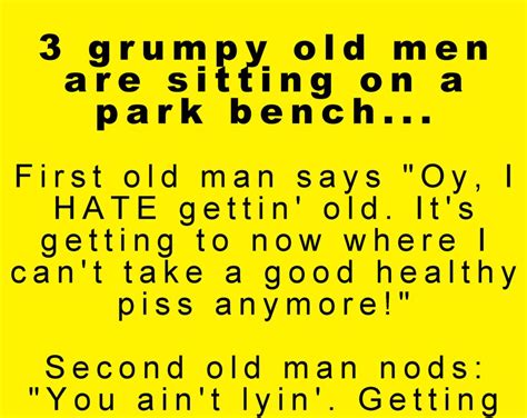 Grumpy Old Men Jokes 3 Grumpy Old Men Are Sitting On A Park Bench