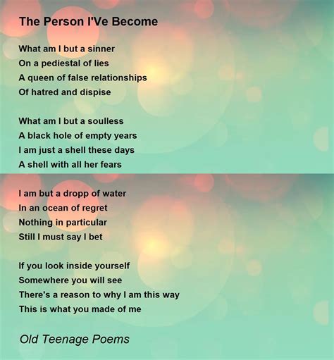 The Person Ive Become The Person Ive Become Poem By Old Teenage Poems