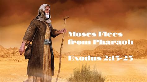 The Murderer Moses Flees To Midian Exodus 215 25exodus 2 15 25
