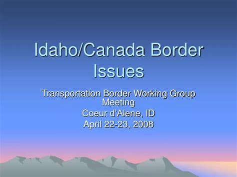 Ppt Idahocanada Border Issues Powerpoint Presentation Free Download