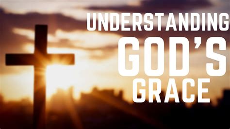 Understanding Gods Grace Youtube