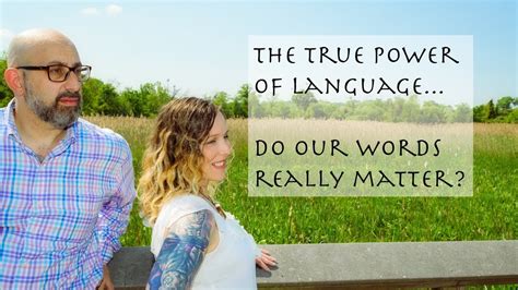 The True Power Of Language Do Our Words Really Matter Youtube