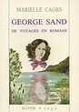 George Sand, de voyages en romans - Alice Lyner éditions