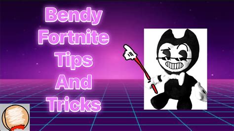 Bendy Fortnite Tips And Tricks Youtube