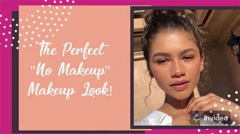 How To Get The Perfect No Makeup Makeup Look Step By Step Tutorial