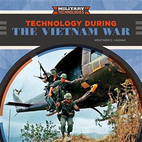 Technology During The Vietnam War By Heather C Hudak Goodreads