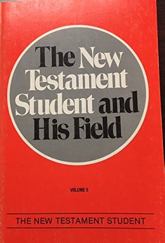 The New Testament Student And His Field John Skilton 9780875524375