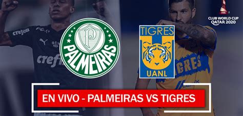 Tigres Vs Palmeiras 7 De Febrero 2021