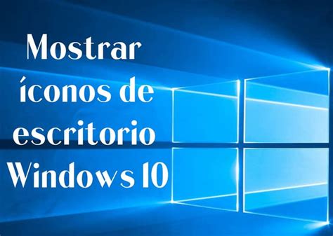 Cómo Poner O Mostrar Iconos De Escritorio En Windows 10 Mira Cómo Se Hace