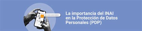 La Importancia Del Inai En La Protección De Datos Personales Pdp El