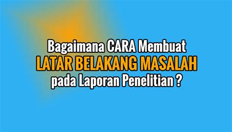 Maybe you would like to learn more about one of these? Cara Membuat Rumusan Masalah Yang Baik Dan Benar - Bagi ...