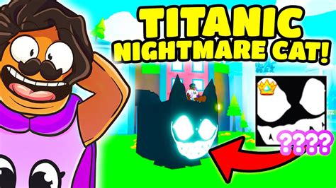 Kupi Em Nowego Titanic Nightmare Cat W Pet Simulator X Youtube