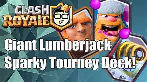 Clash Royale Giant Lumberjack Sparky Tournament Deck Youtube