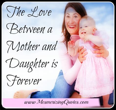 The Love Between A Mother And Daughter Is Forever Mesmerizing Quotes