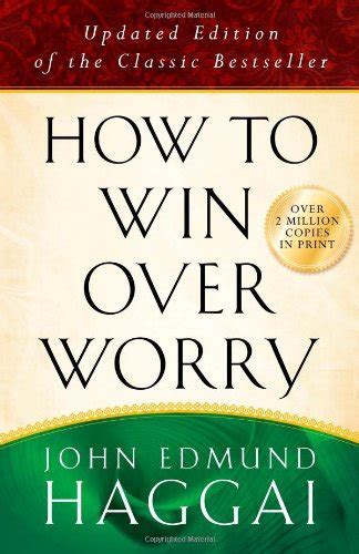 How To Win Over Worry Positive Steps To Anxiety Free Living Haggai