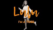 Lulu - I'm a Tiger (Official Lyric Video) - YouTube