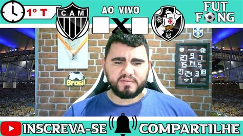 ATLÉTICO MG X VASCO AO VIVO COM IMAGENS CAMPEONATO BRASILEIRO 2023