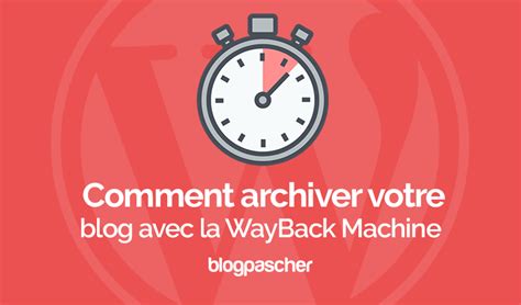Comment Utiliser Wayback Machine Pour Faire Des Sauvegardes