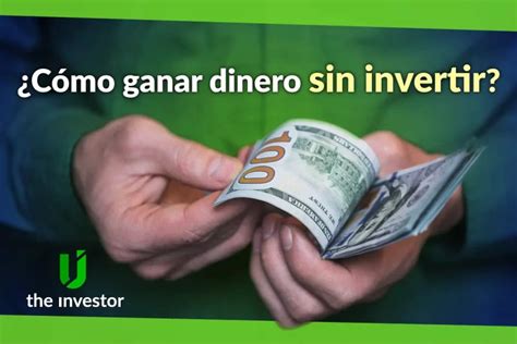 ¿cómo Ganar Dinero Sin Invertir 10 Maneras Para Hacerlo