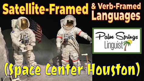 Satellite Framed And Verb Framed Languages Space Center Houston Youtube