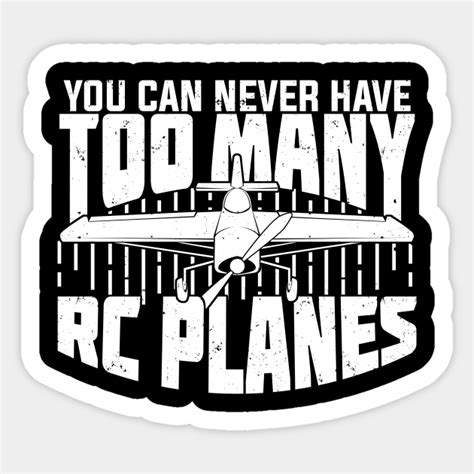 You Can Never Have Too Many Rc Planes Rc Plane Sticker Teepublic