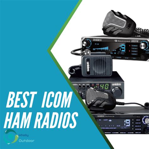 top 3 best icom ham radios for 2024 wholly outdoor
