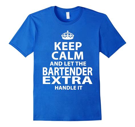 Keep Calm And Let The Bartender Extra Handle It T Shirts Art Artvinatee