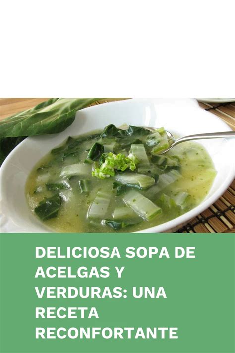 Deliciosa Sopa De Acelgas Y Verduras Una Receta Reconfortante Recetashola Com