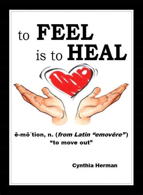To Feel Is To Heal