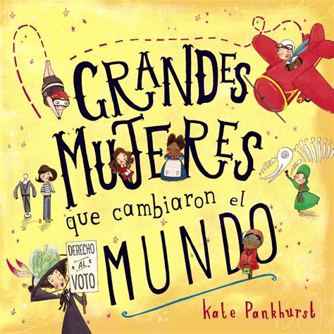 Grandes Mujeres Que Cambiaron El Mundo Kate Pankhurst Comprar Libro