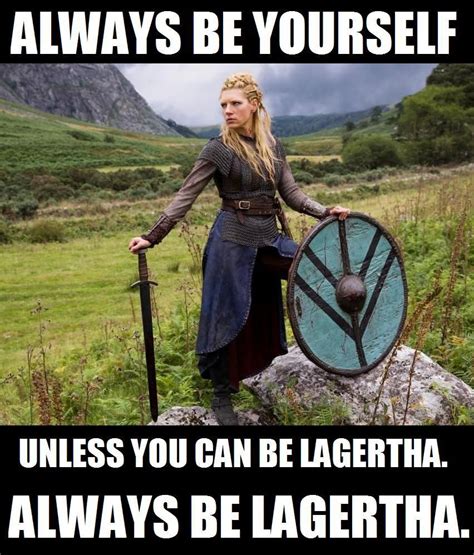 Vikings Meme Always Be Lagertha Lagertha Viking Meme History Channel